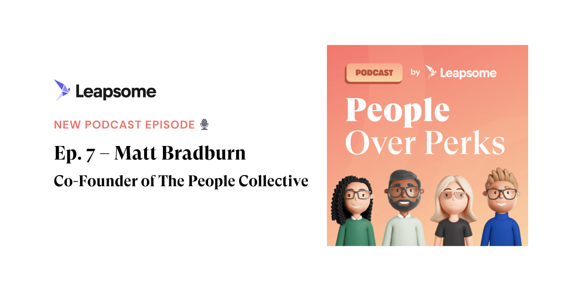 People Over Perks podcast ep. 7 – Matt Bradburn, Co-Founder of The People Collective