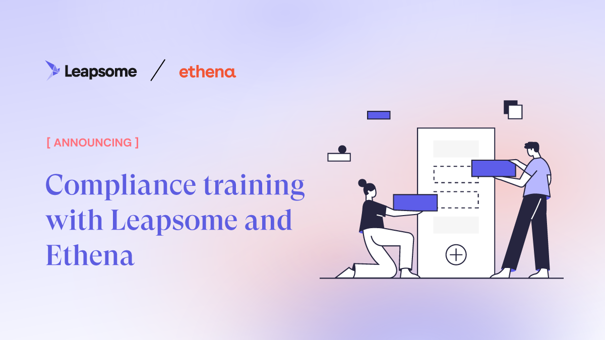 Building better workplaces through compliance training with Leapsome and Ethena